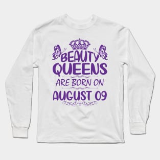 Beauty Queens Are Born On August 09 Happy Birthday To Me You Nana Mommy Aunt Sister Cousin Daughter Long Sleeve T-Shirt